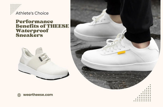 Performance Benefits of THEESE Waterproof Sneakers
