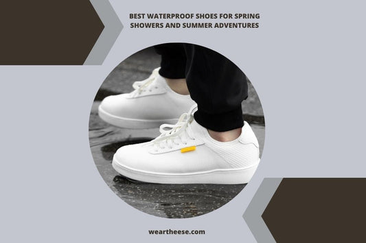 Best Waterproof Shoes for Spring Showers and Summer Adventures