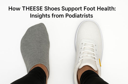 How THEESE Shoes Support Foot Health