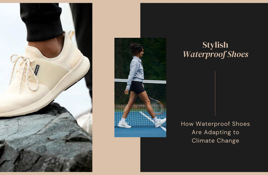 How Waterproof Shoes Are Adapting to Climate Change