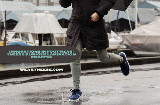 Innovations in Footwear: THEESE's Unique Lamination Process