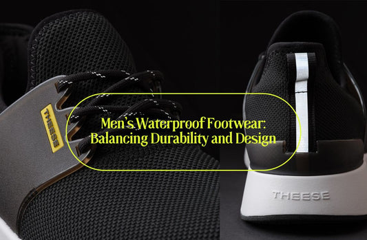 Men's Waterproof Footwear: Balancing Durability and Design