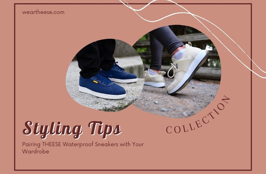 Pairing THEESE Waterproof Sneakers with Your Wardrobe