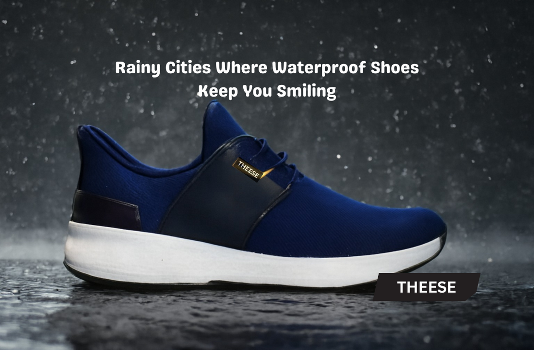 Rainy Cities Where Waterproof Shoes Keep You Smiling