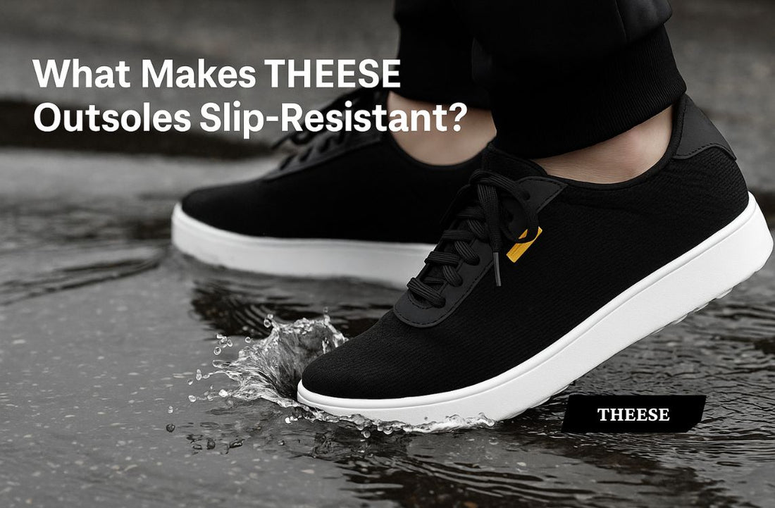 What Makes THEESE Outsoles Slip-Resistant?