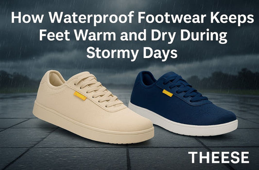 How Waterproof Footwear Keeps Feet Warm and Dry During Stormy Days