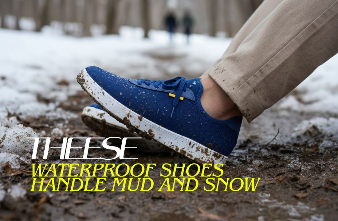 How THEESE Shoes Stand Up to Mud & Snow